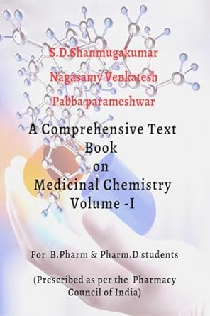 A comphrensive Text book on Medicinal chemistry - VOLUME -I: Content prepared as per the syllabus of the Pharmacy council of India for Pharm.D students