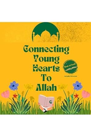 Connecting Young Hearts To Allah: Book of Faith