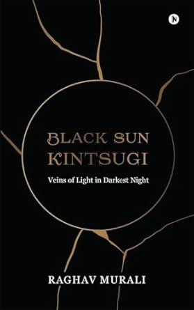 Black Sun Kintsugi: Veins of Light in Darkest Night