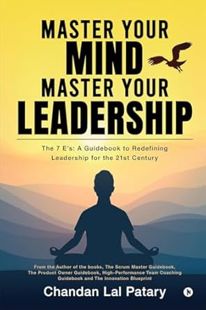 Master your Mind Master your Leadership: The 7 Es