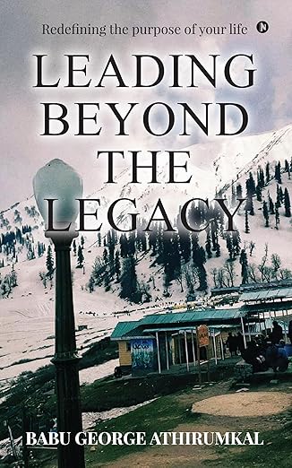 LEADING BEYOND THE LEGACY: Redefining the purpose of your life