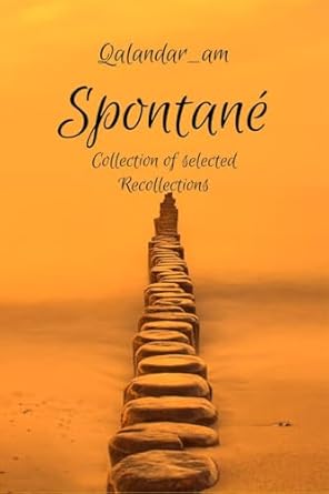 Spontané: Collection of Selected Recollections