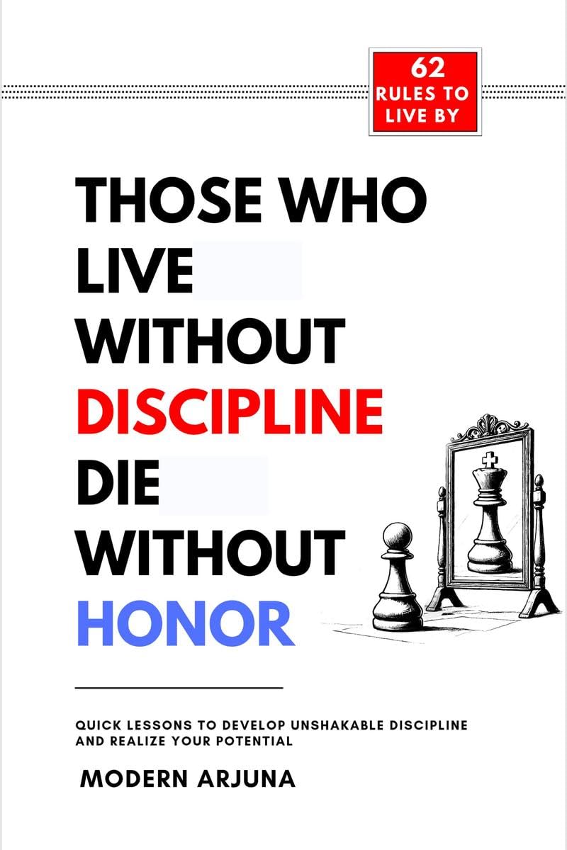 Those Who Lives Without Discipline Dies Without Honor