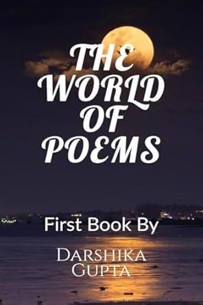 The World Of Poems: I am a young 14 years old female writer Darshika Gupta .I mainly write free verse poems, my writing journey started from 9th class .I have written ...