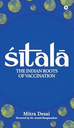 Sitala: THE INDIAN ROOTS OF VACCINATION