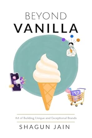 Beyond Vanilla: Art of Building Unique and Exceptional Brands