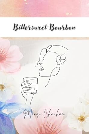 Bittersweet Bourbon: Poetry and Prose