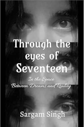 Through the eyes of seventeen: In the Space Between Dreams and Reality