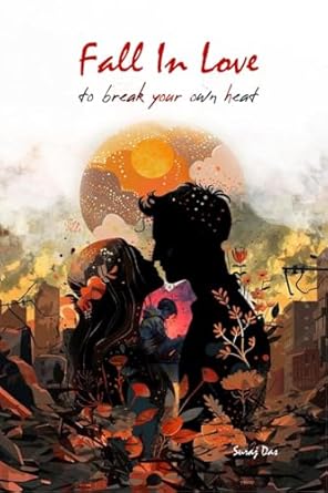 Fall in Love: To Break Your Own Heart