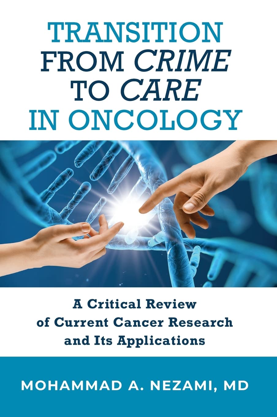 Transition from Crime to Care: A Critical Review of Current Cancer Research and Its Applications