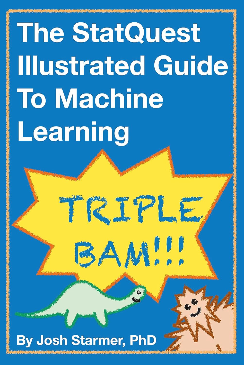 The StatQuest Illustrated Guide to Machine Learning (Full Colour Print)