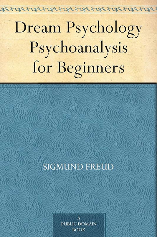 Dream Psychology Psychoanalysis for Beginners