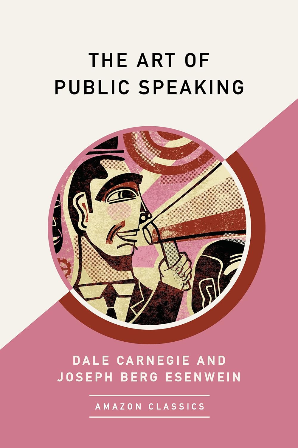 The Art of Public Speaking (AmazonClassics Edition)