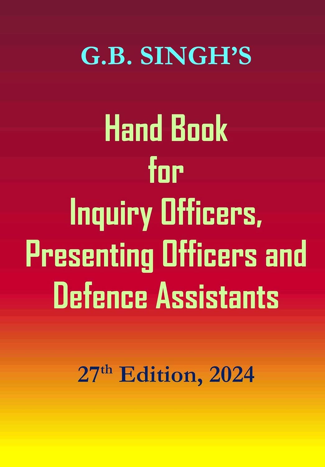 Hand Book For Inquiry Officers, Presenting Officers, and Defence Assistants