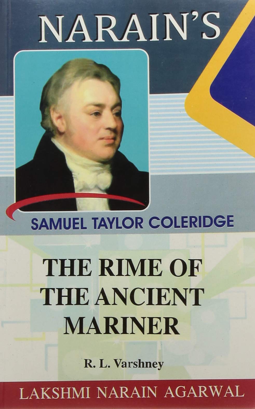 Narain's The Rime Of The Ancient Mariner * (English): Coleridge [Paperback] COLERIDGE and R.L. Varshney-Text with paraphrase, Notes and Explanations, Questions and Answers