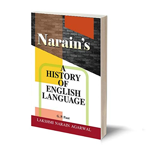 Narain's A History Of English Language [Paperback] G.P. Pant-The Importance of English, The Masculunity of English, The Speech of Organs, Sound of ... on Old English, Important Questions etc.