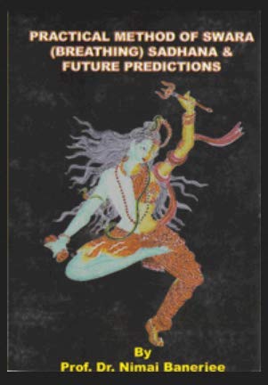 Practical Method Of Swara (breathing) Sadhana & Future Predictions [Hardcover] Dr. Nimai Banerjee