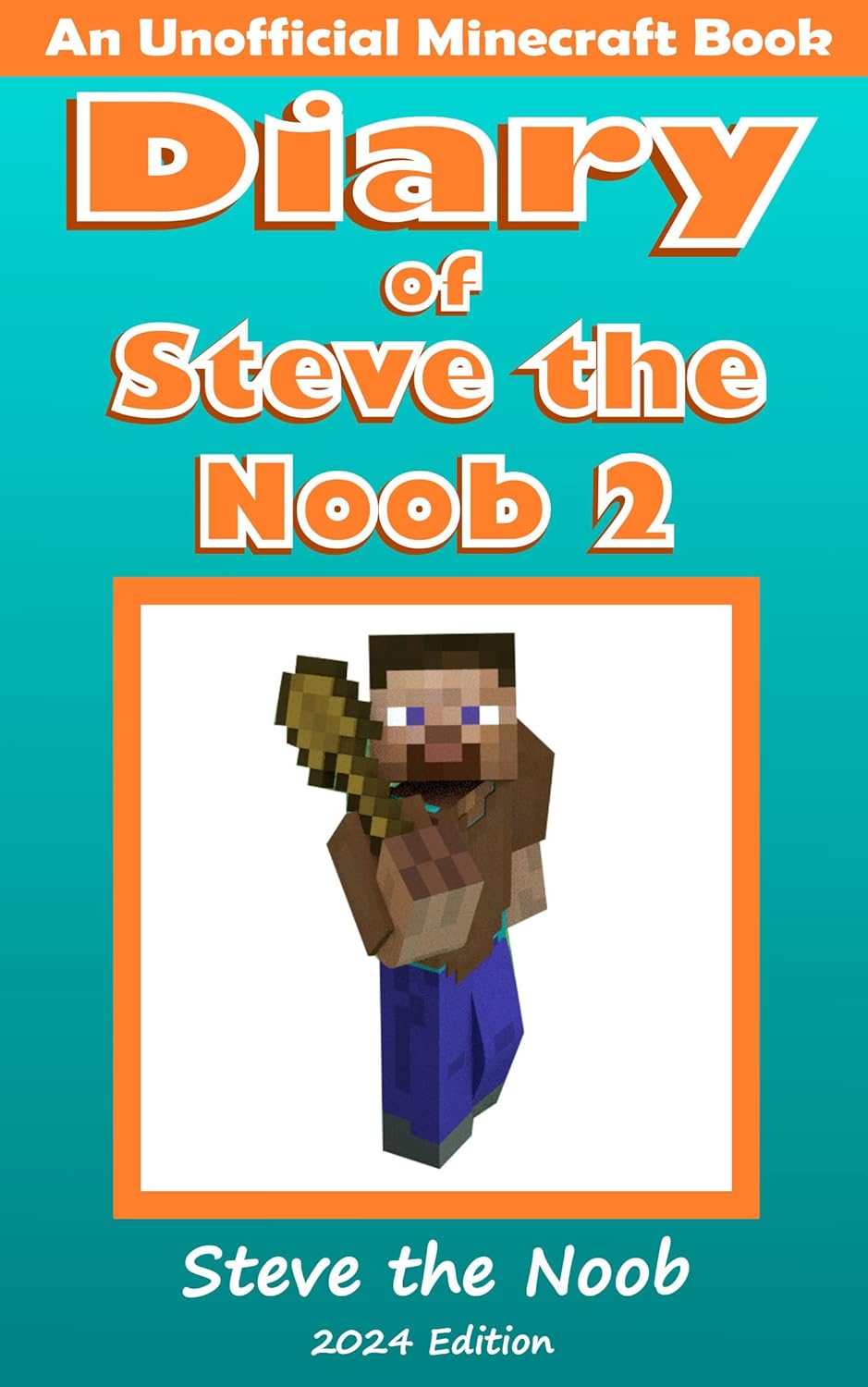 Diary of Steve the Noob 2 (An Unofficial Minecraft Book)