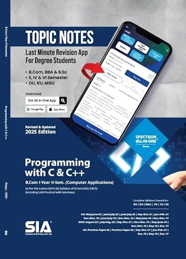 B.Com I-Year II-Sem (Computer Applications) Programming with C & C++ (As per the Latest (2019-20) Syllabus Of B.Com (OU) (CBCS) (Including LAB Practical with Solutions) Revised & Updated 2025 Edition