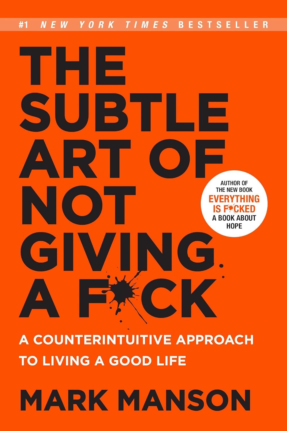 The Subtle Art Of Not Giving A F*ck A Counterintuitive Approach To Living A Good Life