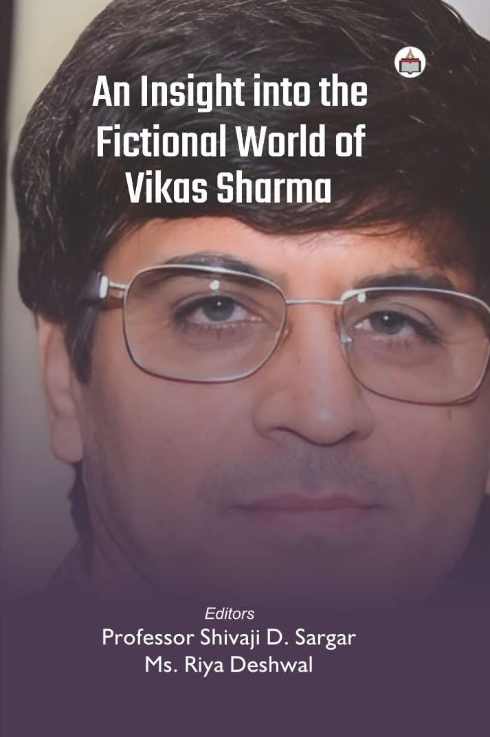 An Insight Into The Fictional World Of Vikas Sharma