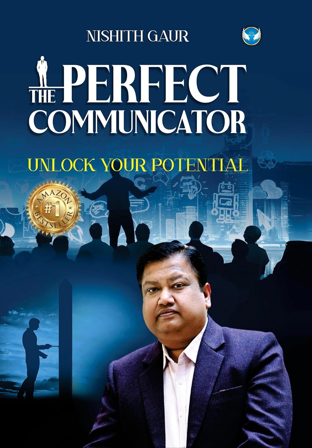 The Perfect Communicator: Unlock Your Potential