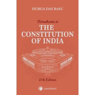 DD Basu - Introduction to The Constitution of India - 27th-Ed.