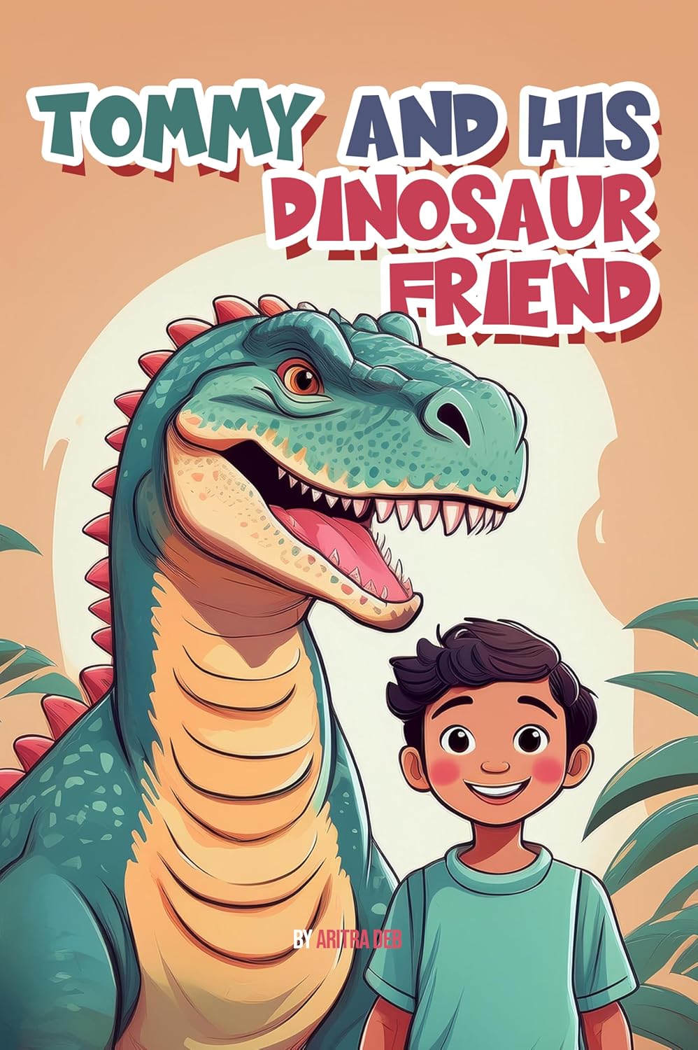 Tommy and His Dinosaur Friend (illustrated) (Stories for Kids Book 6)