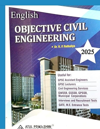 Objective Civil Engineering Useful For GPSC Assistant Engineers I GPSC Lectturers I Civil Engineering Services I GATE, M.E.Ent.Tests I 202526 Edition I Atul Prakashan