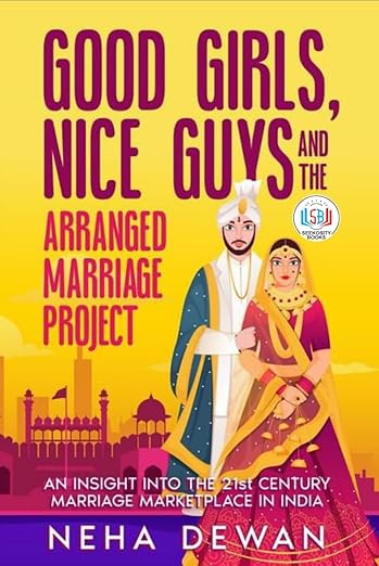 Good Girls, Nice Guys and The Arranged Marriage Project: An Insight into the 21st Century Marriage Marketplace in India