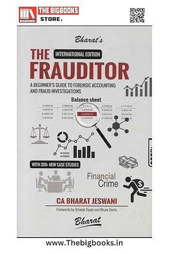 The Frauditor: A Beginner's Guide to Forensic Accounting and Fraud Investigations, International Edition by CA Bharat Jeswani, 200+ New Case Studies