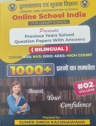 Pustakalya evam Suchna Vigyan Previous Years Solved Question Papers (Bilingual - Hindi & English) 1000+ Objective Questions | DSSSB, KVS, NVS, RSMSSB, RPSC, PSSSB | Volume 2 | Library & Information Science by Sumer Singh Kachhawaha